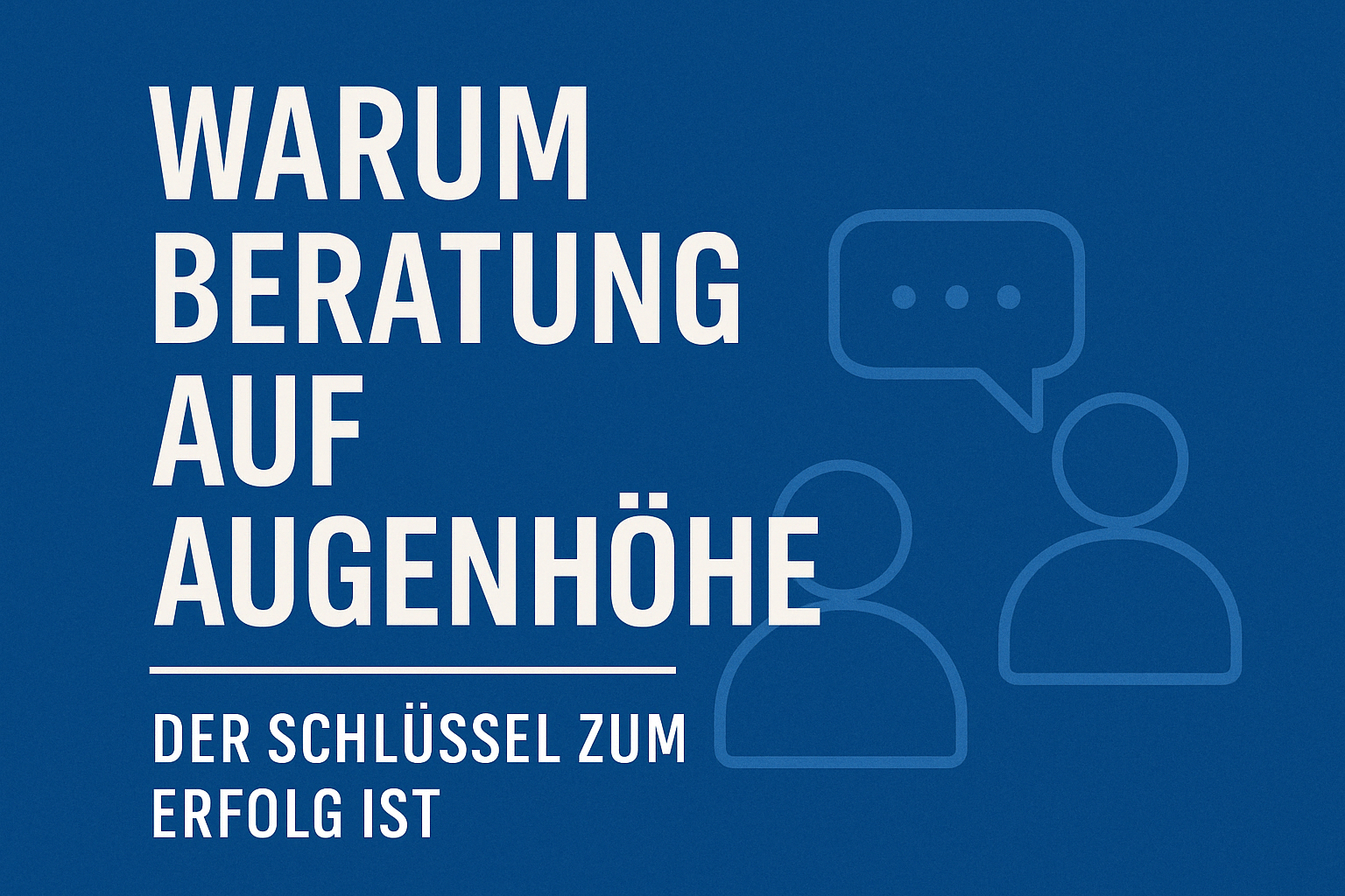 Feature Foto für den Blogbeitrag Warum Beratung auf Augenhöhe