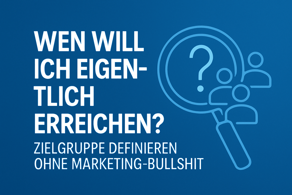 Feature Foto für den Blogbeitrag Wen will ich eigentlich erreichen?